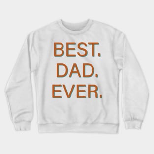 Best. Dad. Ever. Crewneck Sweatshirt